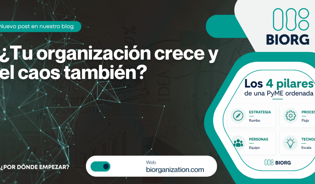 ¿Tu empresa crece y el caos también? Cómo ordenar tu PyME y volver a liderar con claridad